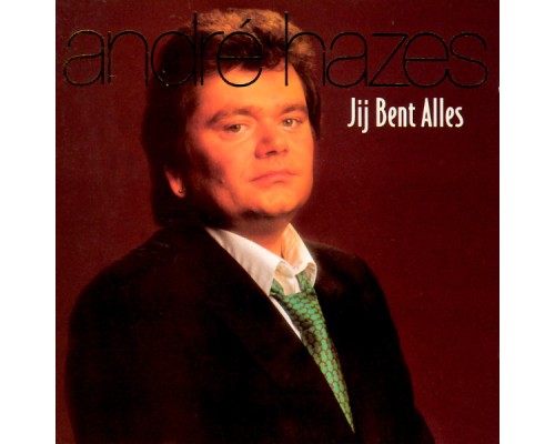 Andre Hazes - Jij Bent Alles