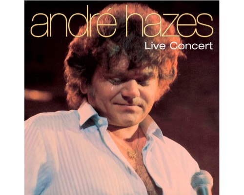 Andre Hazes - Live Concert