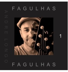 Andre Longo - Fagulhas, Vol. 1