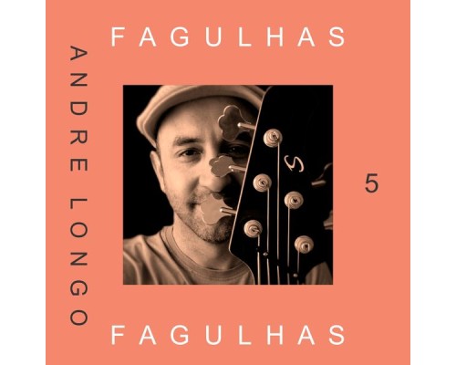 Andre Longo - Fagulhas, Vol. 5