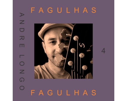 Andre Longo - Fagulhas, Vol. 4