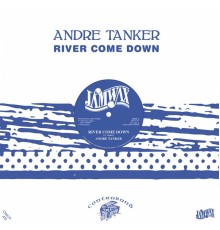 Andre Tanker - River Come Down