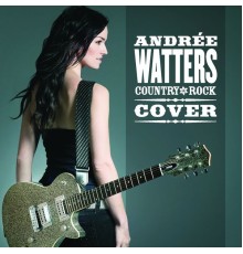 Andrée Watters - Country Rock Cover