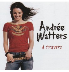 Andrée Watters - À travers