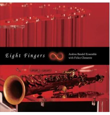 Andrea Bandel Ensemble - Eight Fingers