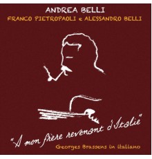 Andrea Belli, Franco Pietropaoli & Alessandro Belli - A mon frère revenant d'Italie: Georges Brassens in italiano