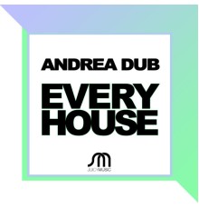 Andrea Dub - Every House