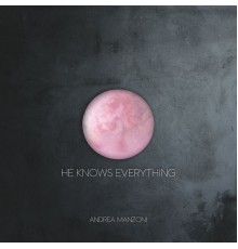 Andrea Manzoni - He Knows Everything