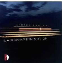 Andrea Padova - Landscape in Motion