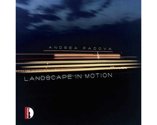 Andrea Padova - Landscape in Motion