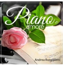 Andrea Rongioletti - Piano e amore