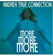 Andrea True Connection - More, More, More