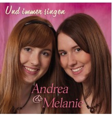 Andrea & Melanie - Und immer singen