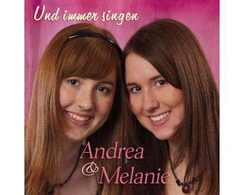 Andrea & Melanie - Und immer singen