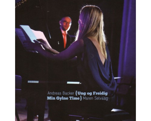 Andreas Backer, Maren Selvaag & Ung og Freidig - Min Gylne Time Andreas Backer, Maren Selvaag & Ung og Freidig - Min Gylne Time