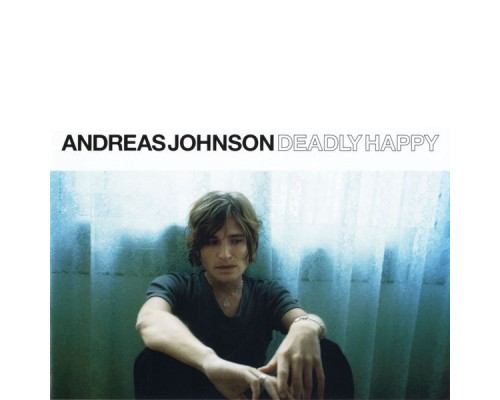 Andreas Johnson - Deadly Happy