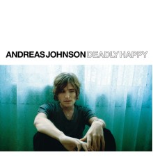 Andreas Johnson - Deadly Happy