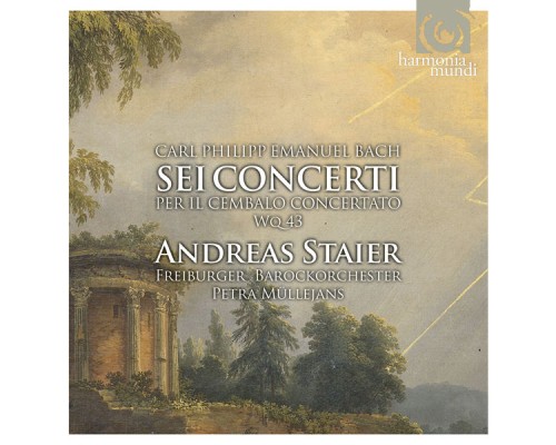 Andreas Staier, Freiburger Barockorchester, Petra Müllejans - C. P. E. Bach: The Keyboard Concertos, Wq 43 Andreas Staier, Freiburger Barockorchester, Petra Müllejans - C. P. E. Bach: The Keyboard Concertos, Wq 43