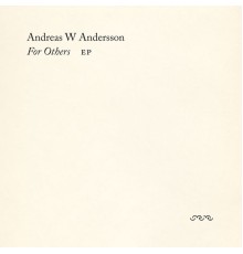 Andreas W Andersson - For Others - EP