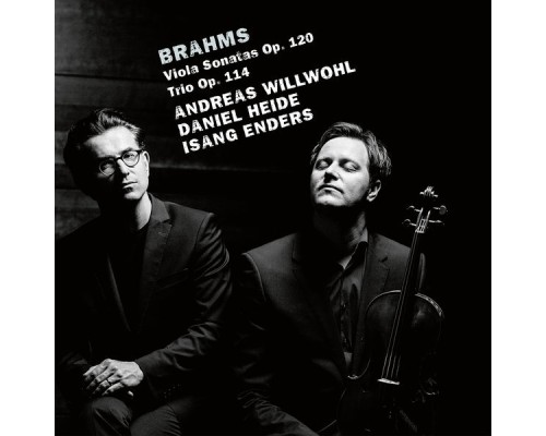 Andreas Willwohl, Daniel Heide, Isang Endres - Brahms: Viola Sonatas, Op. 120 & Trio, Op. 114 Andreas Willwohl, Daniel Heide, Isang Endres - Brahms: Viola Sonatas, Op. 120 & Trio, Op. 114