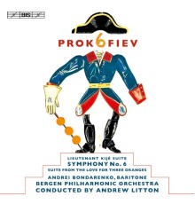 Andrei Bondarenko (baritone) - Bergen Philharmonic Orchestra - Andrew Litton - Sergey Prokofiev : Symphony No. 6 - Lieutenant Kije Suite - The Love for Three Oranges Suite