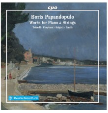 Andrei Ionita, Vanessa Szigeti, Amaury Coeytaux, Oliver Triendl - Papandopulo: Works for Piano & Strings