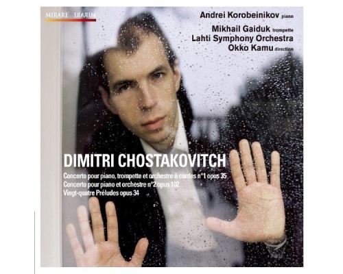 Andrei Korobeinikov (piano) - Lahti Symphony Orchestra - Okko Kamu - Dimitri Chostakovitch : Les 2 concertos pour piano - 24 Préludes, op.34