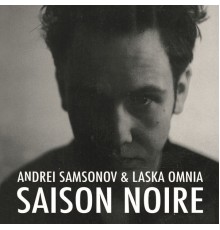 Andrei Samsonov & Laska Omnia - Saison Noire