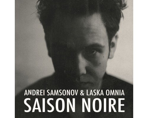 Andrei Samsonov & Laska Omnia - Saison Noire Andrei Samsonov & Laska Omnia - Saison Noire