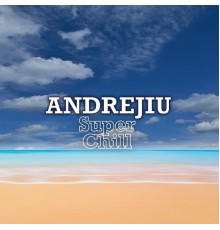 Andrejiu - Super Chill