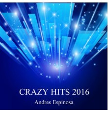 Andres Espinosa - Crazy Hits 2016