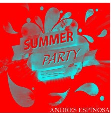 Andres Espinosa - Summer Party