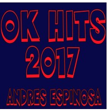 Andres Espinosa - Ok Hits 2017