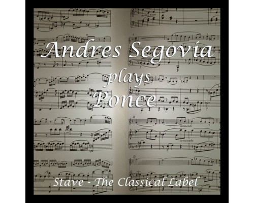 Andres Segovia - Plays Ponce