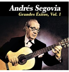 Andres Segovia - Grandes Éxitos, Vol. 1