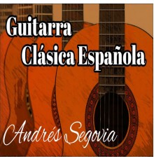 Andres Segovia - Guitarra Clásica Española