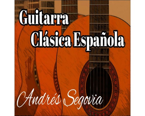 Andres Segovia - Guitarra Clásica Española