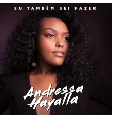 Andressa Hayalla - Eu Também Sei Fazer