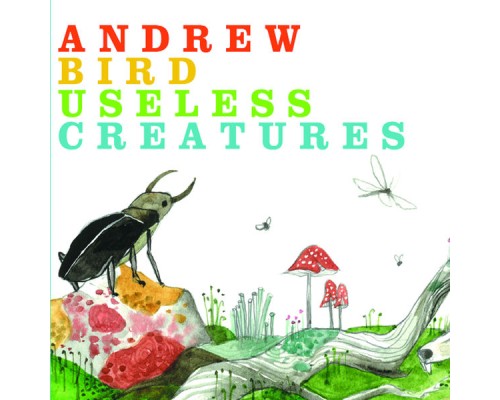 Andrew Bird - Useless Creatures