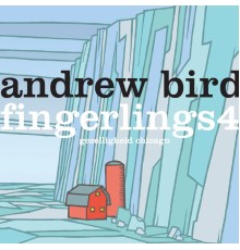 Andrew Bird - Fingerlings 4