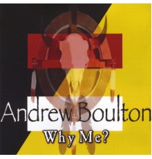 Andrew Boulton - Why Me!