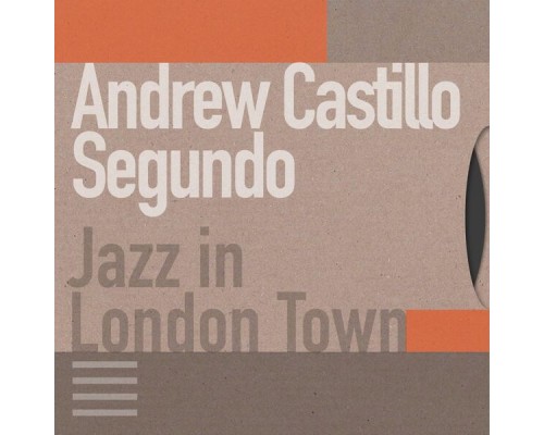 Andrew Castillo Segundo - Jazz in London Town