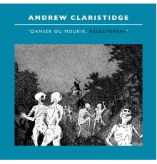 Andrew Claristidge - Danser ou Mourir Relecture #1