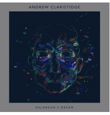 Andrew Claristidge - Delorean's Dream EP