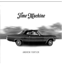 Andrew Fortier - Time Machine