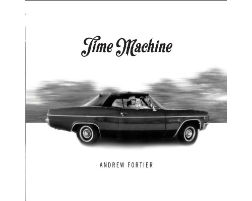 Andrew Fortier - Time Machine