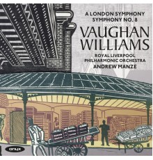 Andrew Manze & The Royal Liverpool Philharmonic Orchestra - Vaughan Williams: Symphony No.2 'A London Symphony' & Symphony No.8