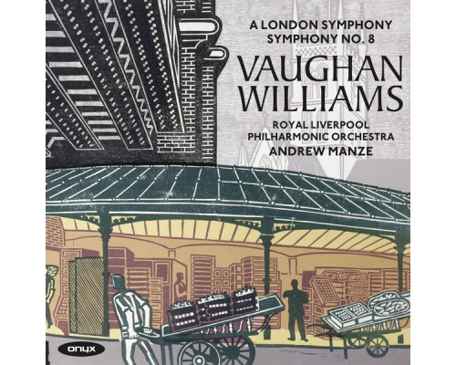 Andrew Manze & The Royal Liverpool Philharmonic Orchestra - Vaughan Williams: Symphony No.2 'A London Symphony' & Symphony No.8 Andrew Manze & The Royal Liverpool Philharmonic Orchestra - Vaughan Williams: Symphony No.2 'A London Symphony' & Symphony No.8