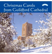 Andrew Millington, The Choir Of Guildford Cathedral - Christmas Carols from Guildford Cathedral