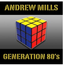 Andrew Mills - Generation 80'S